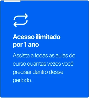 Assista a todas as aulas do curso quantas vezes você precisar d